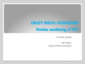 DRAFT BHIVA GUIDELINES Routine monitoring of HIV UKCAB