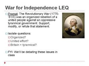 War for Independence LEQ Prompt The Revolutionary War