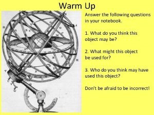 Warm Up Answer the following questions in your