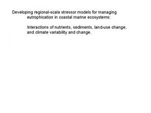 Developing regionalscale stressor models for managing eutrophication in