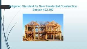 Mitigation Standard for New Residential Construction Section 422