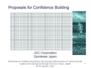 Proposals for Confidence Building JGC Corporation Quintessa Japan