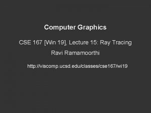 Computer Graphics CSE 167 Win 19 Lecture 15