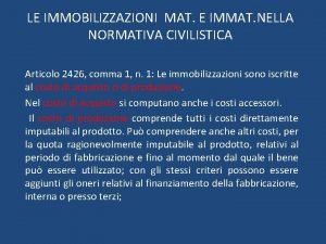 LE IMMOBILIZZAZIONI MAT E IMMAT NELLA NORMATIVA CIVILISTICA