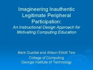 Imagineering Inauthentic Legitimate Peripheral Participation An Instructional Design