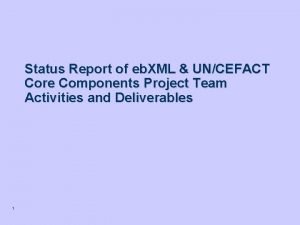 Status Report of eb XML UNCEFACT Core Components