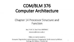 COMBLM 376 Computer Architecture Chapter 14 Processor Structure