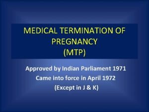 MEDICAL TERMINATION OF PREGNANCY MTP Approved by Indian