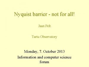 Nyquist barrier not for all Jaan Pelt Tartu