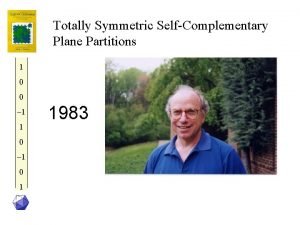 Totally Symmetric SelfComplementary Plane Partitions 1 0 0