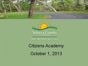 Citizens Academy October 1 2013 Mission statement Provide