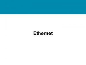 Ethernet Ethernet What is Ethernet LAN standards Ethernet