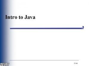 Intro to Java IT380 Intro to JAVA Java