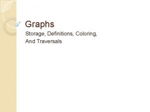 Graphs Storage Definitions Coloring And Traversals Graphs Definition