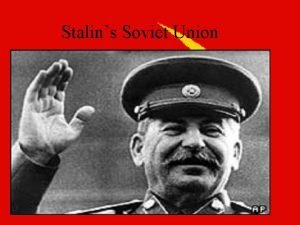 Stalins Soviet Union How does Stalin create a