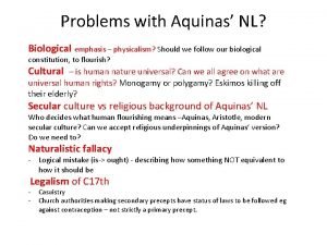 Problems with Aquinas NL Biological emphasis physicalism Should