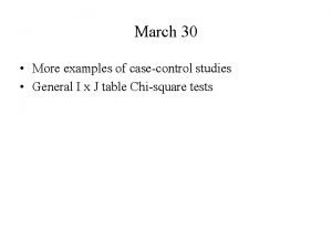 March 30 More examples of casecontrol studies General