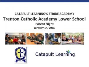 CATAPULT LEARNINGS STRIDE ACADEMY Trenton Catholic Academy Lower