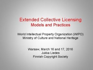 Extended Collective Licensing Models and Practices World Intellectual