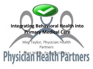 Integrating Behavioral Health into Primary Medical Care Meg