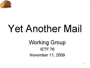 Yet Another Mail Working Group IETF 76 November