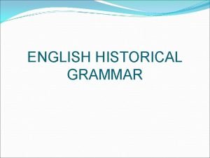 ENGLISH HISTORICAL GRAMMAR NOUNS presentday English 3 natural