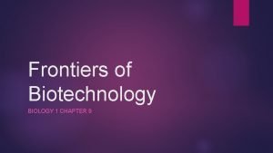 Chapter 9 frontiers of biotechnology