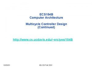 ECS 154 B Computer Architecture Multicycle Controller Design