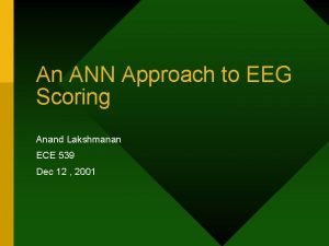 An ANN Approach to EEG Scoring Anand Lakshmanan