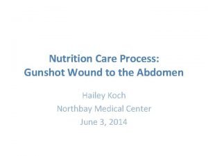 Nutrition Care Process Gunshot Wound to the Abdomen