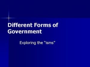 Different Forms of Government Exploring the isms Key