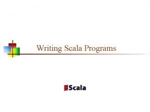 Writing Scala Programs Command Line n There are