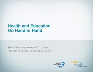 Health and Education Go HandinHand The California Endowments