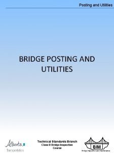 Posting and Utilities BRIDGE POSTING AND UTILITIES Technical