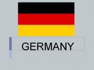 GERMANY Germany Facts 1 Germany is in central