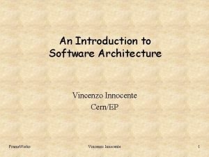 An Introduction to Software Architecture Vincenzo Innocente CernEP