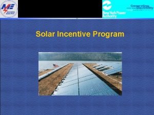 Solar Incentive Program Solar Technology Overview Sunlight converted