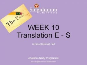 Anglistics Study Programme WEEK 10 Translation E S