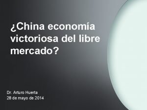 China economa victoriosa del libre mercado Dr Arturo