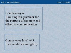 Unit 2 Facing Challenges Competency6 Uses English grammar