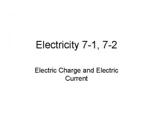 Electricity 7 1 7 2 Electric Charge and