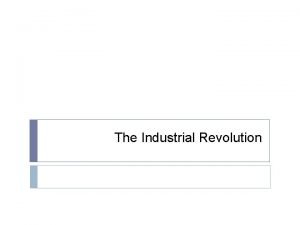 The Industrial Revolution Very Funny Industrial Revolution Begins