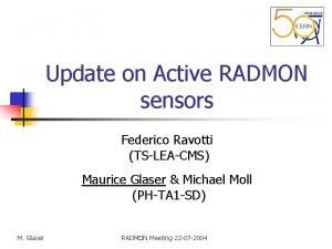 Update on Active RADMON sensors Federico Ravotti TSLEACMS