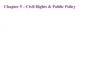 Chapter 5 Civil Rights Public Policy The Struggle
