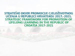 STRATEKI OKVIR PROMOCIJE CJELOIVOTNOG UENJA U REPUBLICI HRVATSKOJ