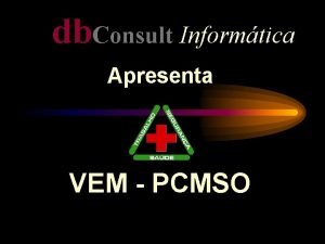 db Consult Informtica Apresenta VEM PCMSO Acessando o