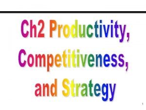1 Productivity Singlefactor measures Output Single Input Allfactors 1 Productivity Singlefactor measures Output Single Input Allfactors