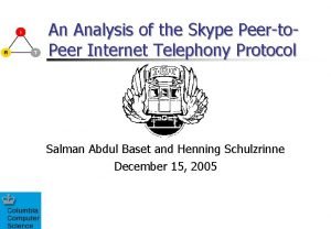 An Analysis of the Skype Peerto Peer Internet