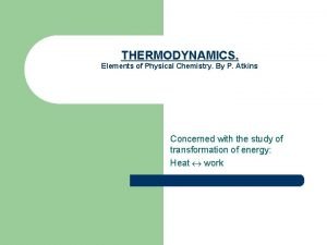 THERMODYNAMICS Elements of Physical Chemistry By P Atkins