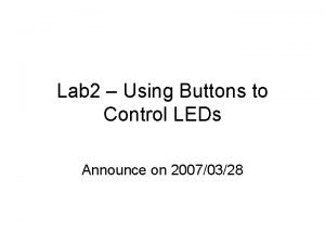 Lab 2 Using Buttons to Control LEDs Announce